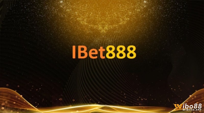 IBET – Thương hiệu web cược đón đầu giàu sang trong 2023