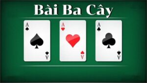 Game bài 3 cây: Cách chơi, luật chơi, kinh nghiệm chơi chi tiết