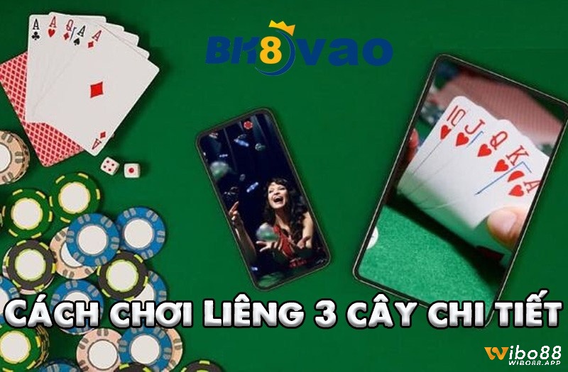 Hướng dẫn cách chơi liêng 3 cây đầy đủ và chi tiết nhất