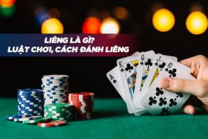 Chơi liêng là gì? Hướng dẫn chi tiết về trò chơi bài phổ biến này