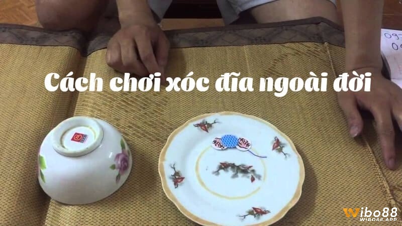 Hướng dẫn cách chơi xóc đĩa ngoài đời 