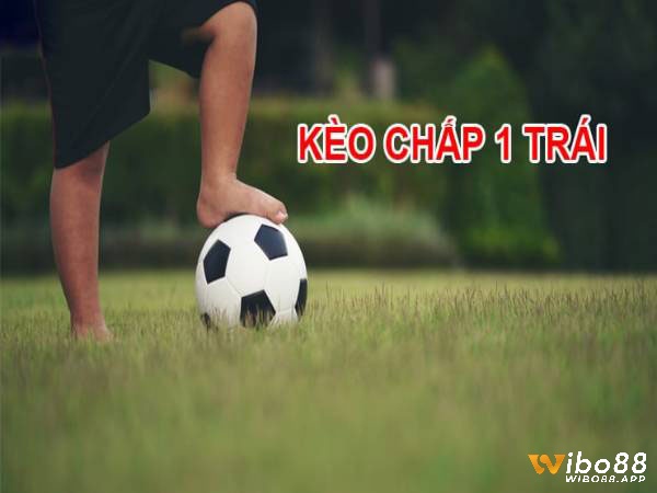 Kèo chấp 1 trái