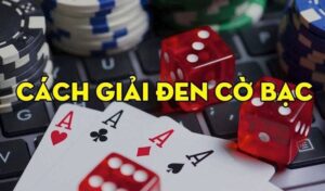 Cách xả xui khi đánh bài hiệu quả - 5 cách giải đen