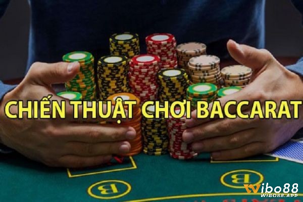 Cùng Wibo88 tìm hiểu chi tiết về Chiến thuật chơi baccarat nhé