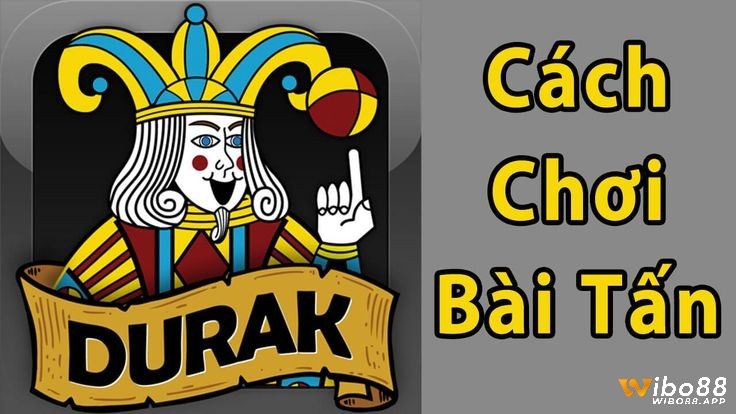 Bài Tấn còn có tên gọi khác là bài Durak