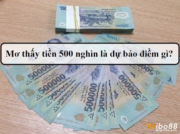 Chiêm bao thấy tiền 500 được lý giải dựa vào tình tiết mơ 