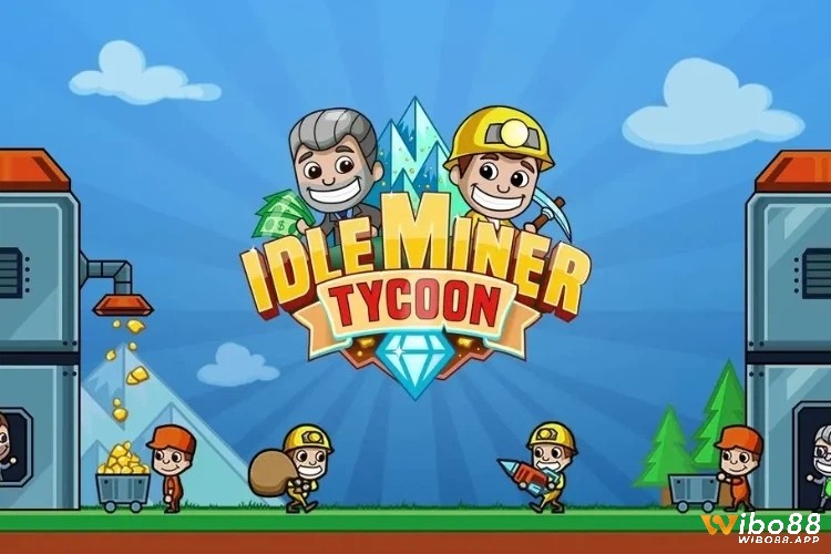 Game Idle Miner Tycoon là một trò chơi cực hấp dẫn