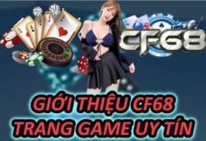 CF68 - Cổng game cá cược uy tín và chất lượng tại Việt Nam