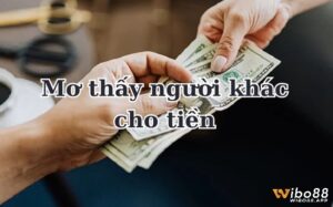 Chiêm bao thấy người ta cho tiền điềm gì? Tốt hay xấu?