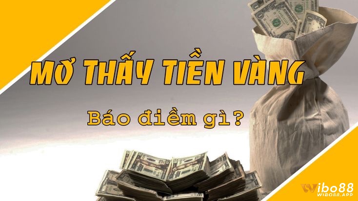 Giải mã giấc mơ thấy tiền - Mơ thấy tiền vàng cho thấy đời sống tài chính của bạn sẽ có những thay đổi lớn