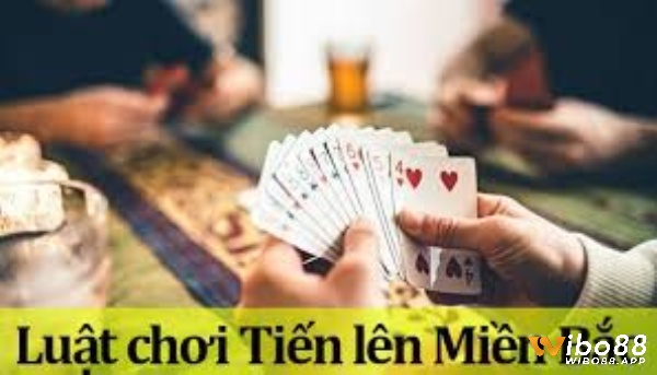 Tiến lên miền bắc luật chơi như thế nào?